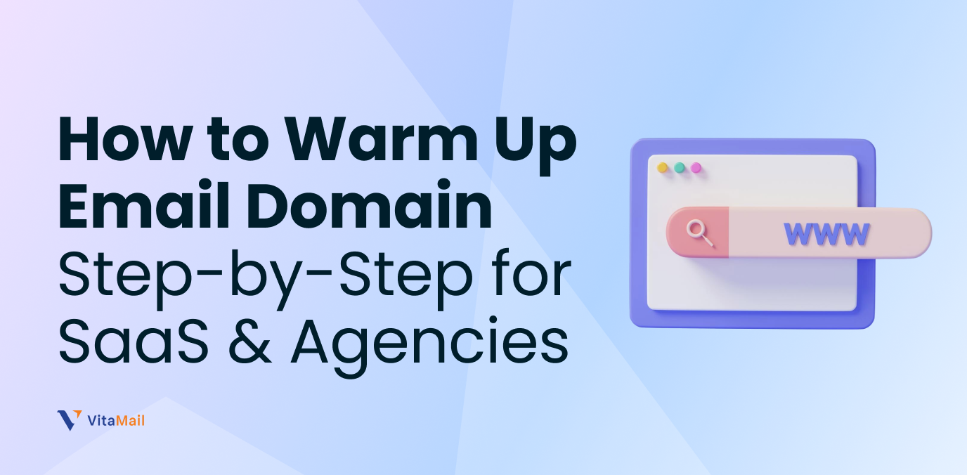 How to Warm Up Email Domain (Step-by-Step for SaaS & Agencies)