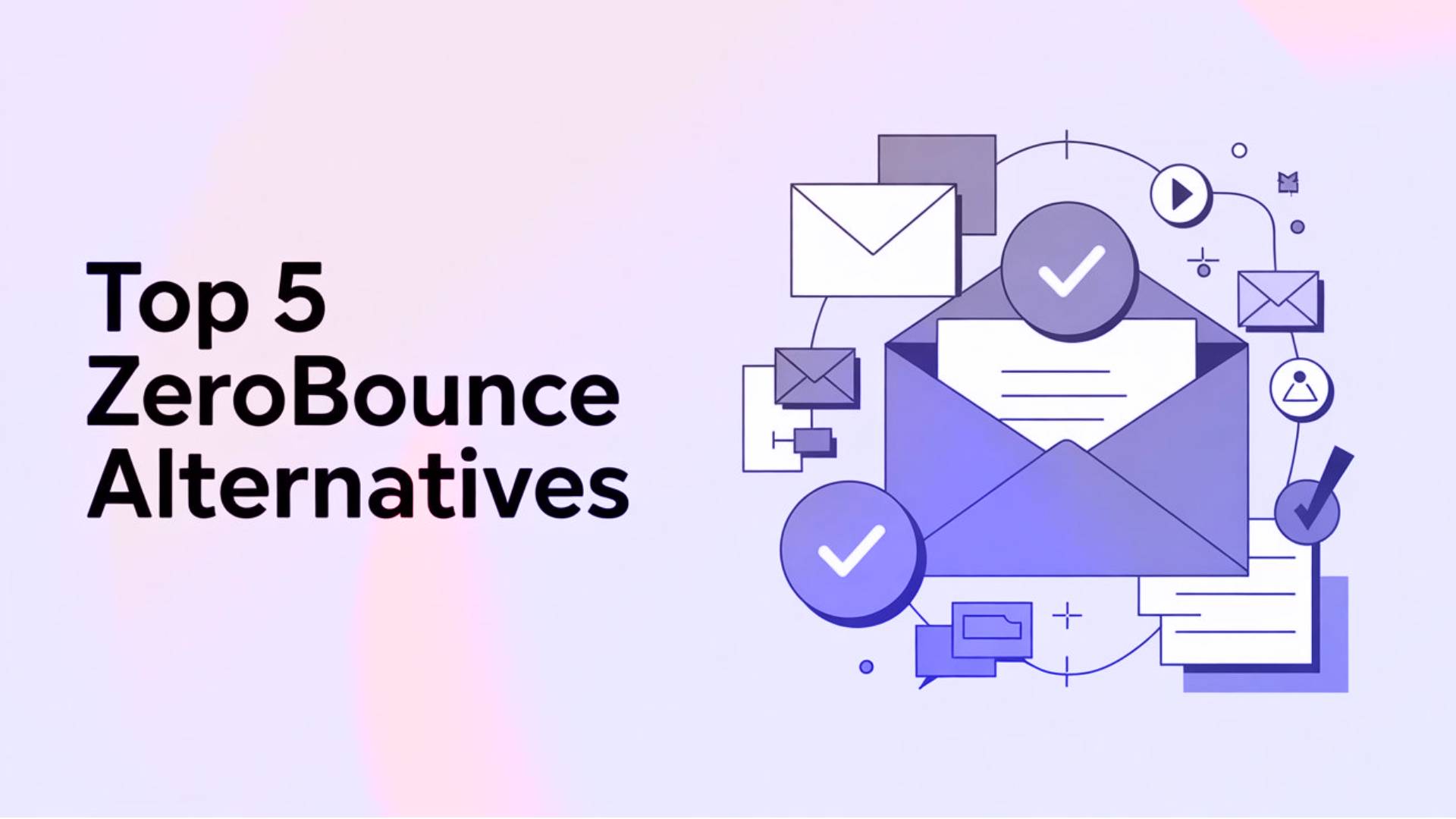 5 Best ZeroBounce Alternatives for 2025 – Affordable & Reliable Email Validation Tools