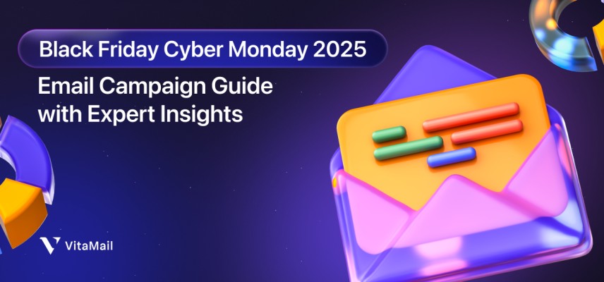 Black Friday Cyber Monday 2025: Email Campaign Guide with Expert Insights