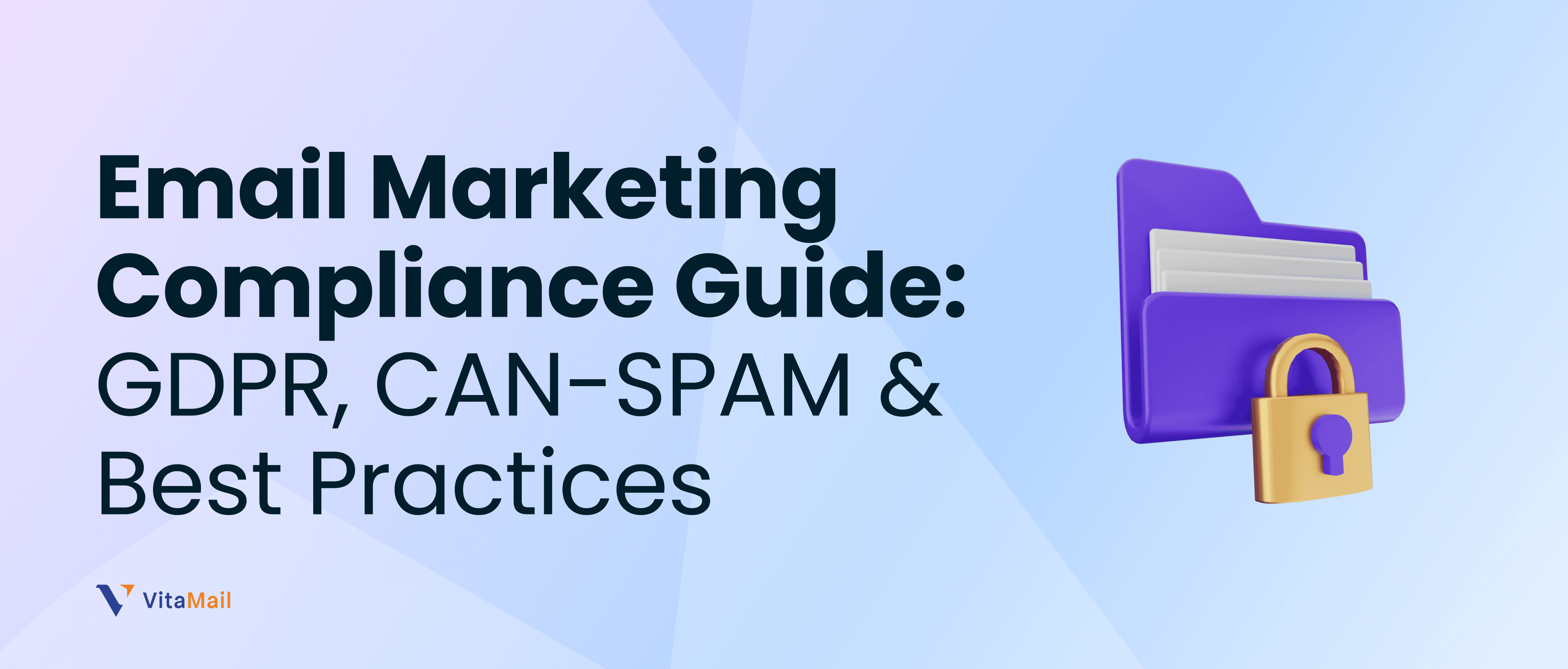 Email Marketing Compliance Guide: GDPR, CAN-SPAM & Best Practices