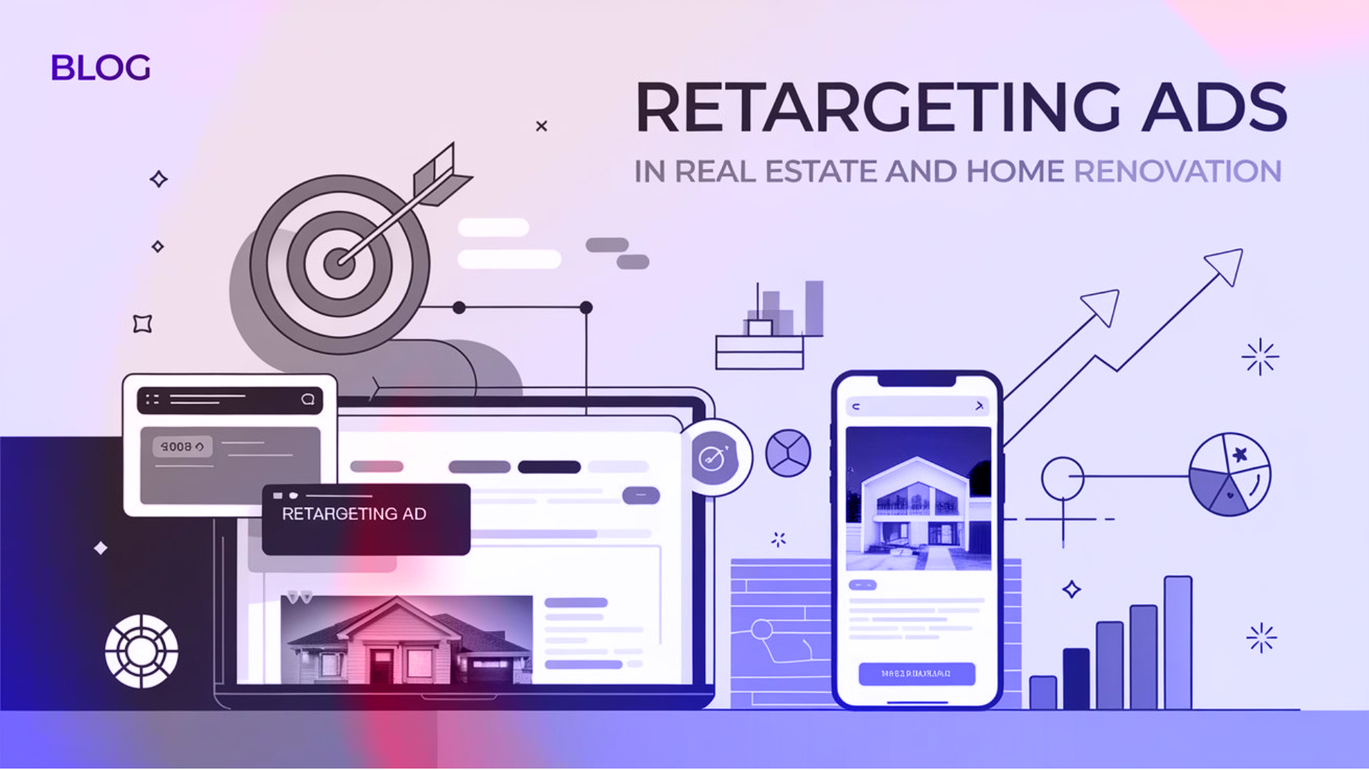 The Power of Retargeting Ads: Bring Back Lost Leads in Real Estate & Home Renovation