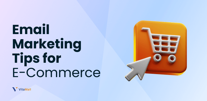 5 Proven Email Marketing Tips for E-Commerce Brands 