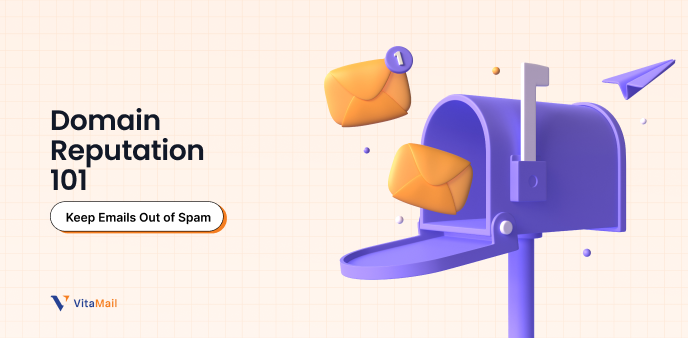 Domain Reputation 101: Tips to Keep Your Emails Out of Spam