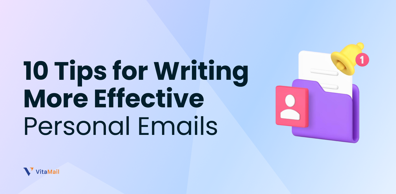 10 Tips for Writing More Effective Personal Emails