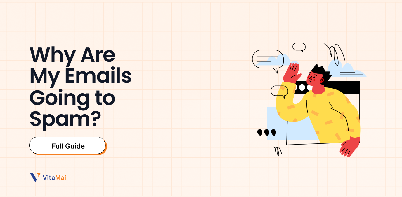 Why are My Emails Going to Spam? Full Guide for 2026