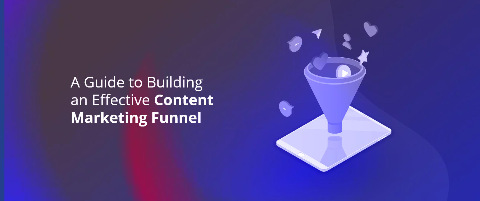 The Ultimate Guide to Building a Content Marketing Funnel for Organic Lead Acquisition