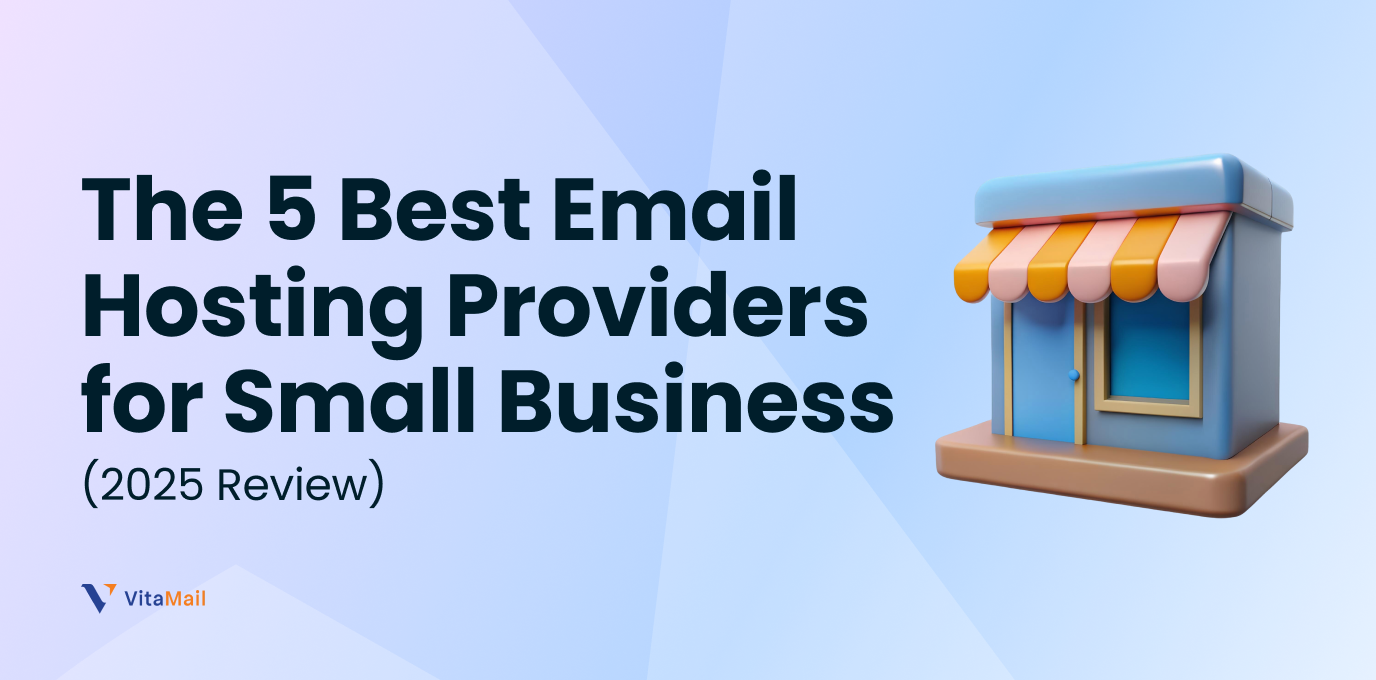 5 Best Email Hosting Providers for Small Business (2025 Guide)