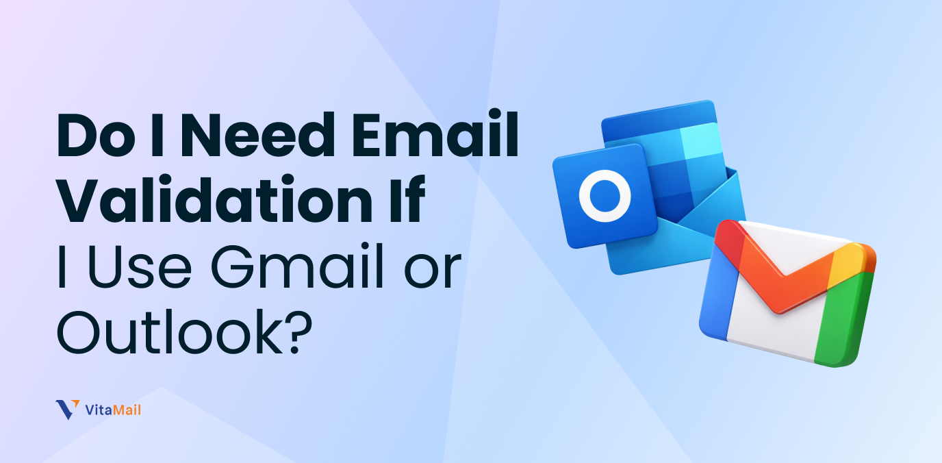 Do I Need Email Validation If I Use Gmail or Outlook?