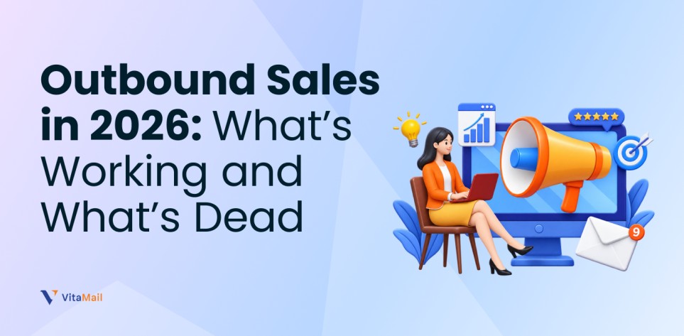 Outbound Sales in 2026: What’s Working and What’s Dead