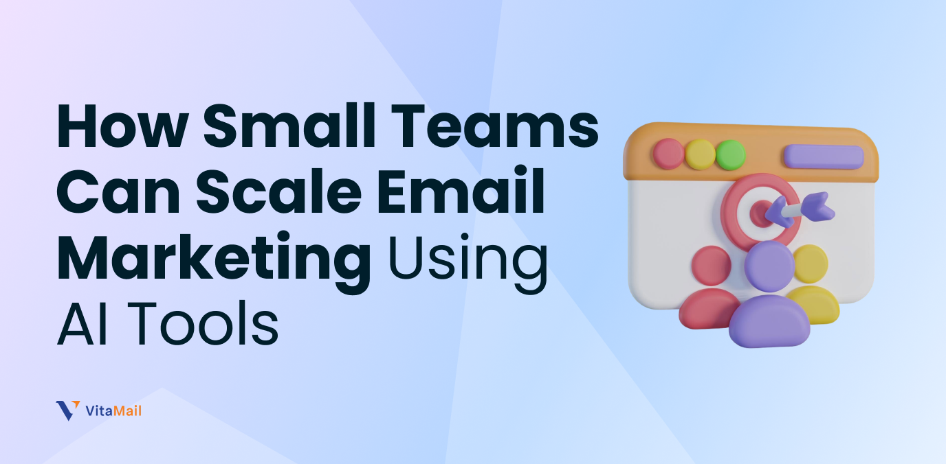 How Small Teams Can Scale Email Marketing Using AI Tools