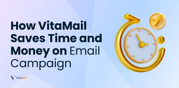 How VitaMail Helps You Save Time and Money on Email Campaigns