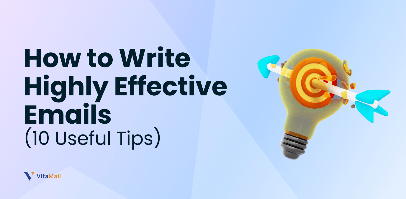 How to Write Highly Effective Emails (10 Useful Tips)